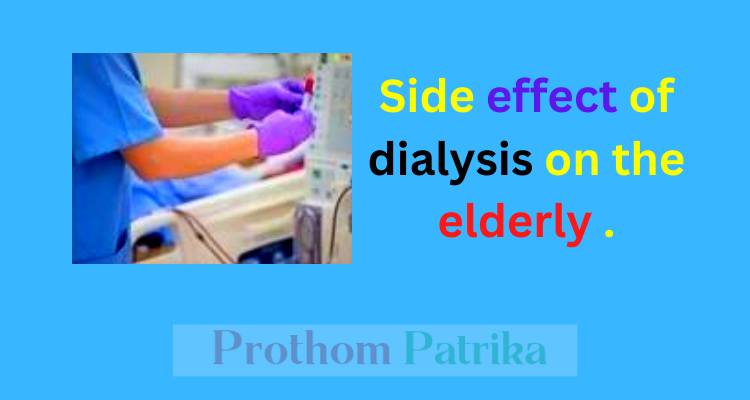 Side effect of dialysis on the elderly 