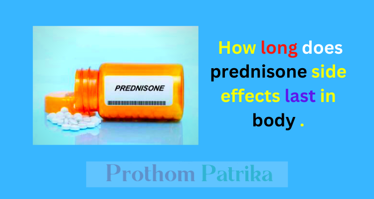 How long does prednisone side effects 